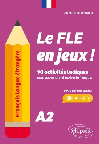 royer-bahja-charlotte-francais-langue-etrangere-le-fle-en-jeux-niveau-a2-90-activites-ludiques-pour-apprendre-et-revis_0