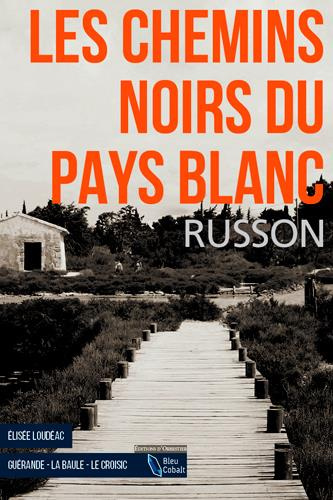 russon-jean-luc-les-chemins-noirs-du-pays-blanc_0