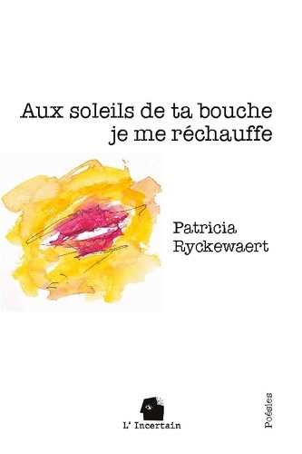ryckewaert-patricia-aux-soleils-de-ta-bouche-je-me-rechauffe-poesie_0