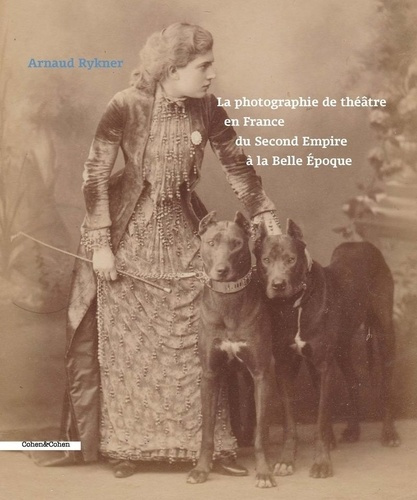 rykner-arnaud-la-photographie-du-theatre-en-france-du-second-empire-a-la-belle-epoque_0