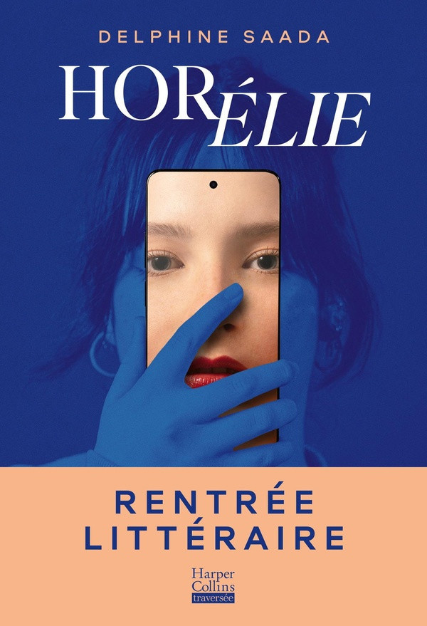 saada-delphine-horelie-le-roman-de-la-rentree-litteraire-de-delphine-saada_0