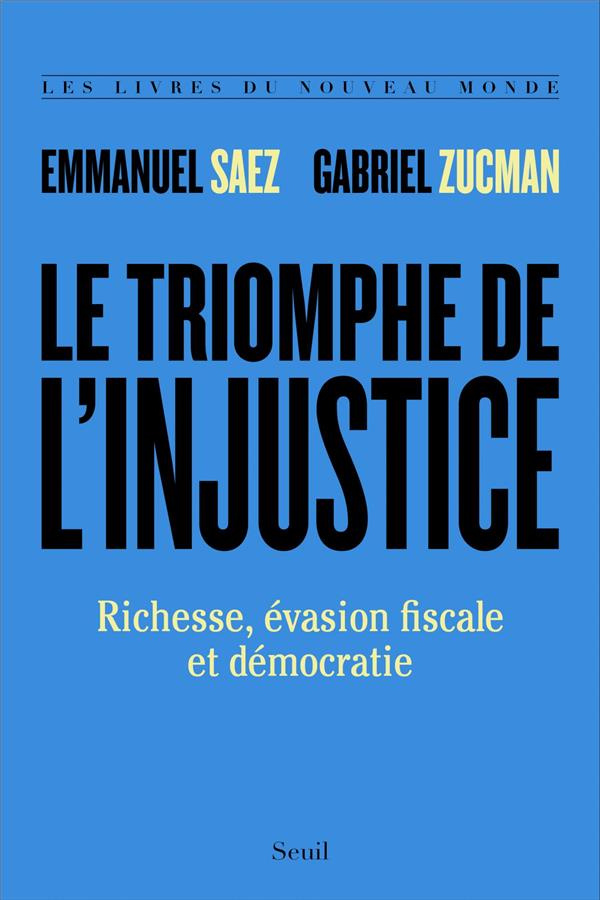 saez-emmanuel-3b-zucman-gabriel-3b-deniard-cecile-le-triomphe-de-l-injustice-richesse-evasion-fiscale-et-democratie_0