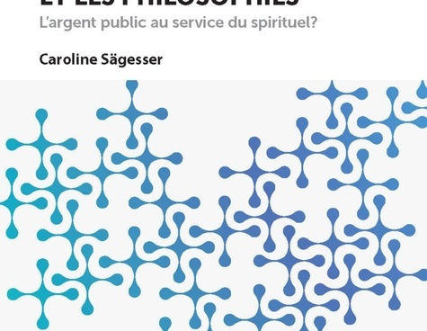 sagesser-caroline-financer-les-cultes-et-les-philosophies-l-argent-public-au-service-du-spirituel_0