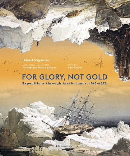 sagnieres-hubert-for-glory-not-gold-arctic-explorations-1818-1876_0