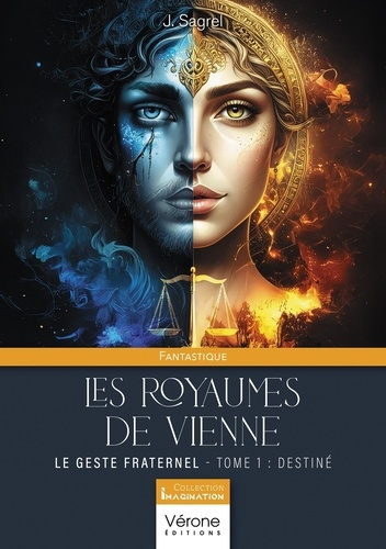sagrel-j-les-royaumes-de-vienne-tome-i-le-geste-fraternel-tome-i-destinee_0