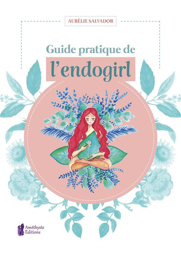 salvador-aurelie-guide-pratique-de-l-endogirl_0