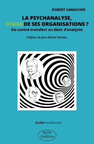 samacher-robert-hervieu-jean-michel-la-psychanalyse-otage-de-ses-organisations-du-contre-transfert-au-desir-d-analyste_0
