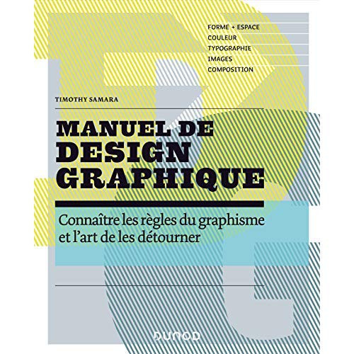 samara-timothy-3b-gouadec-daniel-3b-perry-julie-manuel-de-design-graphique-connaitre-les-regles-du-graphisme-et-l-art-de-les-detourner_0