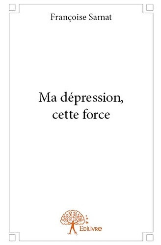 samat-francoise-ma-depression-cette-force_0