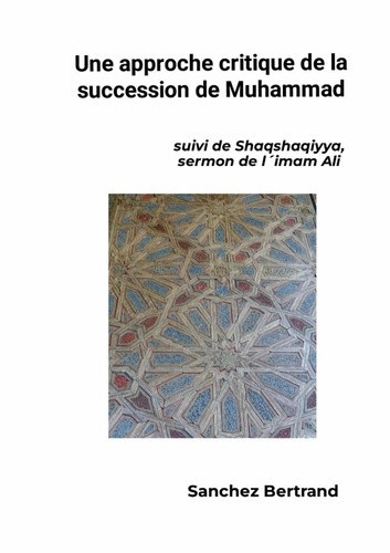 sanchez-bertrand-approche-critique-de-la-succession-de-muhammad-suivi-de-shaqshaqiya-sermon-de-limam-ali_0