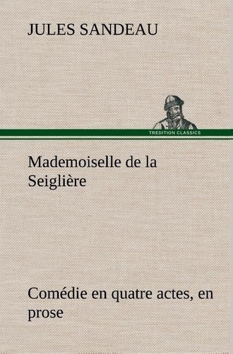 sandeau-jules-mademoiselle-de-la-seigliere-comedie-en-quatre-actes-en-prose_0