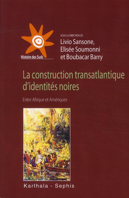 sansone-livio-soumonni-elisee-barry-boubacar-la-construction-transatlantique-d-identites-noires-entre-afrique-et-ameriques_0