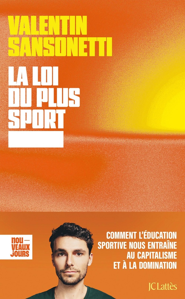 sansonetti-valentin-la-loi-du-plus-sport-comment-l-ideologie-sportive-nous-entraine-au-capitalisme-et-a-la-domination_0