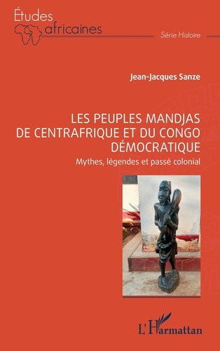 sanze-jean-jacques-les-peuples-mandjas-de-centrafrique-et-du-congo-democratique-mythes-legendes-et-passe-colonial_0