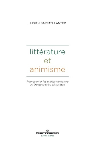 sarfati-lanter-judith-litterature-et-animisme-representer-les-entites-de-nature-a-l-ere-de-la-crise-climatique-litteratu_0