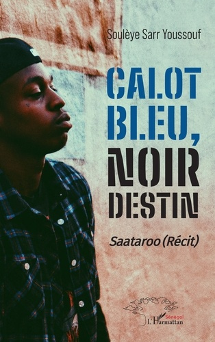 sarr-youssouf-s-calot-bleu-noir-destin-saataroo-recit_0
