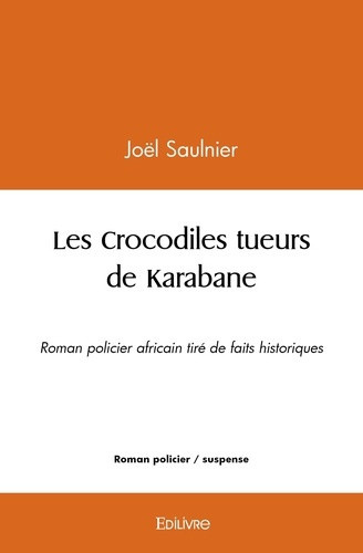 saulnier-joel-les-crocodiles-tueurs-de-karabane-roman-policier-africain-tire-de-faits-historiques_0