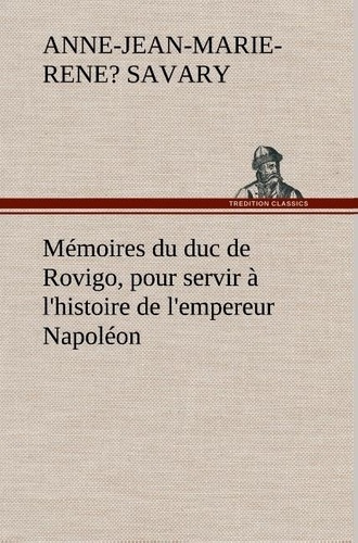 savary-anne-jean-marie-rene-duc-de-rovigo-3b-savar-memoires-du-duc-de-rovigo-pour-servir-a-l-histoire-de-l-empereur-napoleon_0