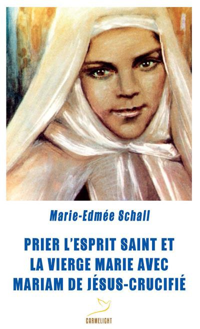 schall-marie-edmee-prier-l-esprit-saint-et-la-vierge-marie-avec-mariam-de-jesus-crucifie_0