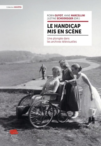scheidegger-justine-le-handicap-mis-en-scene-une-plongee-dans-les-archives-televisuelles_0