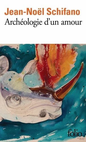 schifano-jean-noel-archeologie-d-un-amour_0