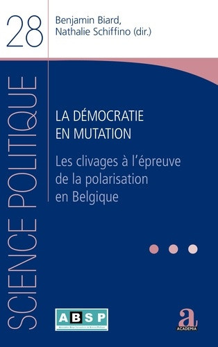 schiffino-leclercq-nathalie-biard-benjamin-la-democratie-en-mutation-les-clivages-a-l-epreuve-de-la-polarisation-en-belgique_0