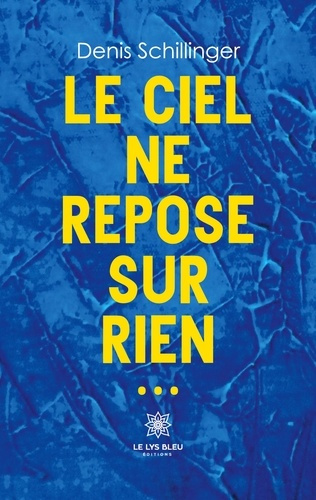 schillinger-denis-le-ciel-ne-repose-sur-rien_0