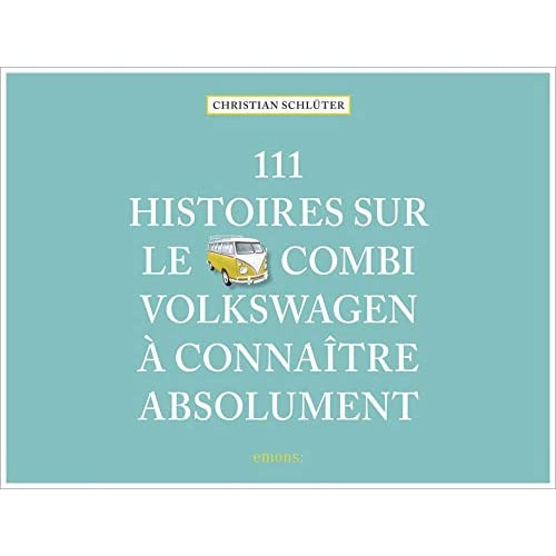 schluter-christian-111-histoires-sur-le-combi-volkswagen-a-connaitre-absolument_0