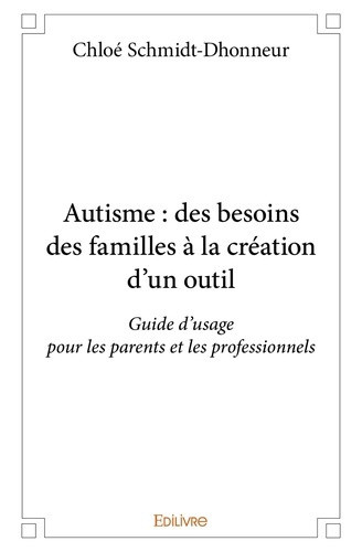 schmidt-dhonneur-chloe-autisme-des-besoins-des-familles-a-la-creation-d-un-outil-guide-d-usage-pour-les-parents-et-les-p_0