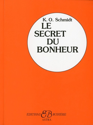 schmidt-karl-otto-le-secret-du-bonheur_0