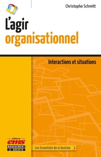 schmitt-christophe-l-agir-organisationnel-interactions-et-situations_0