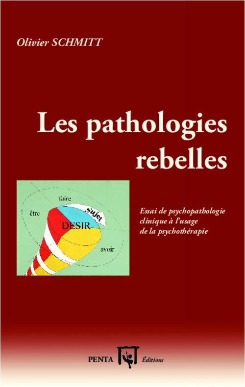 schmitt-olivier-les-pathologies-rebelles-essai-de-psychopathologie-clinique-a-l-usage-de-la-psychotherapie_0