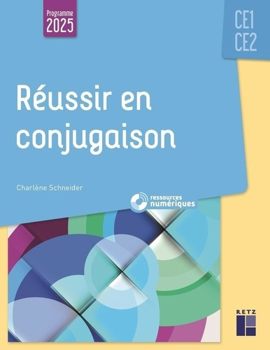 schneider-charlene-reussir-en-conjugaison-ce1-ce2-programmes-2025-ressources-numeriques_0