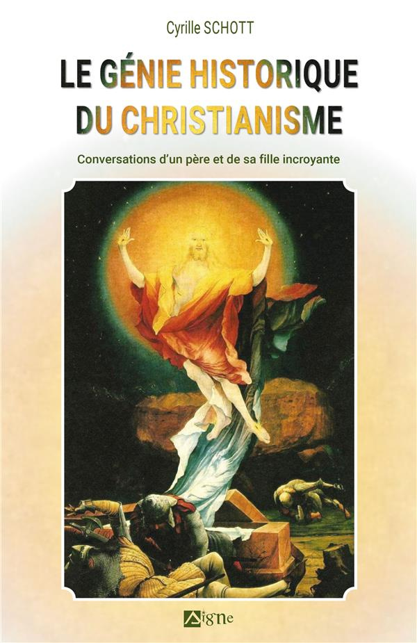 schott-cyrille-le-genie-historique-du-christianisme-conversation-d-un-pere-et-de-sa-fille-incroyante_0