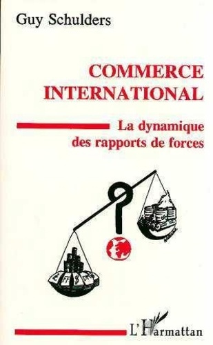 schulders-guy-commerce-international-la-dynamique-des-rapports-de-force_0