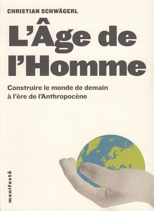 schwagerl-christian-3b-crutzen-paul-j-3b-vergnaud-n-l-age-de-l-homme-construire-le-monde-de-demain-a-l-ere-de-l-anthropocene_0