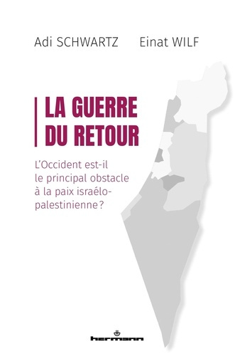 schwartz-adi-wilf-einat-la-guerre-du-retour-l-occident-est-il-le-principal-obstacle-a-la-paix-israelo-palestinienne_0