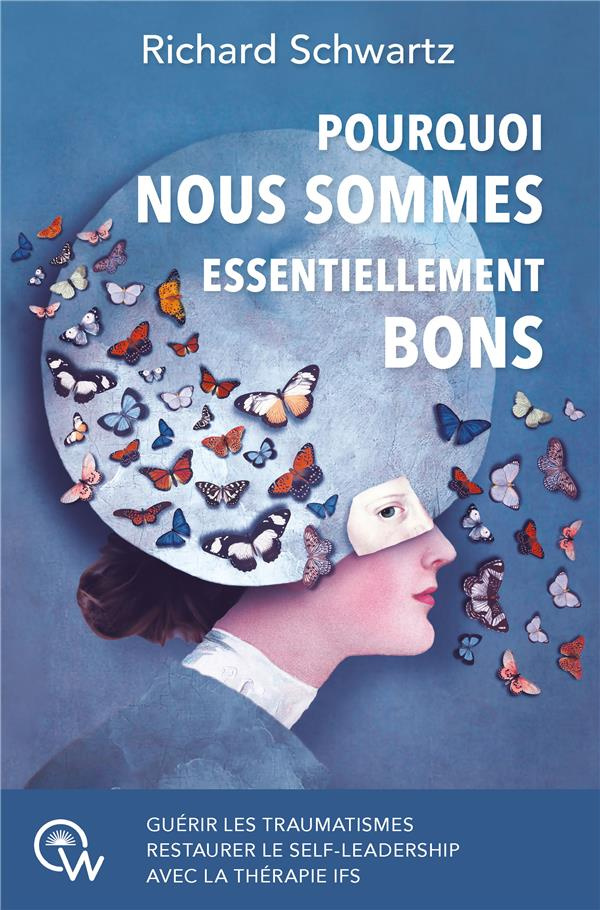schwartz-richard-c-3b-weil-aline-pourquoi-nous-sommes-essentiellement-bons-guerir-les-traumatismes-et-restaurer-le-self-leadership-a_0