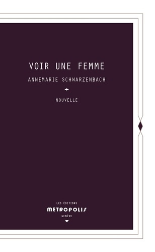 schwarzenbach-annemarie-schwarzenbach-alexis-b-voir-une-femme_0