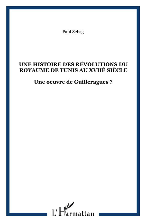 sebag-paul-histoire-des-revolutions-du-royaume-de-tunis-au-xviie-siecle-une-oeuvre-de-guilleragues_0