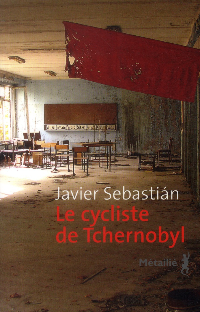 sebastian-javier-3b-gaudry-francois-le-cycliste-de-tchernobyl_0