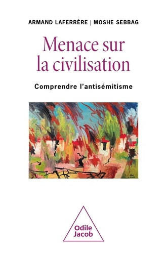 sebbag-moshe-laferrere-armand-menace-sur-la-civilisation-comprendre-l-antisemitisme_0