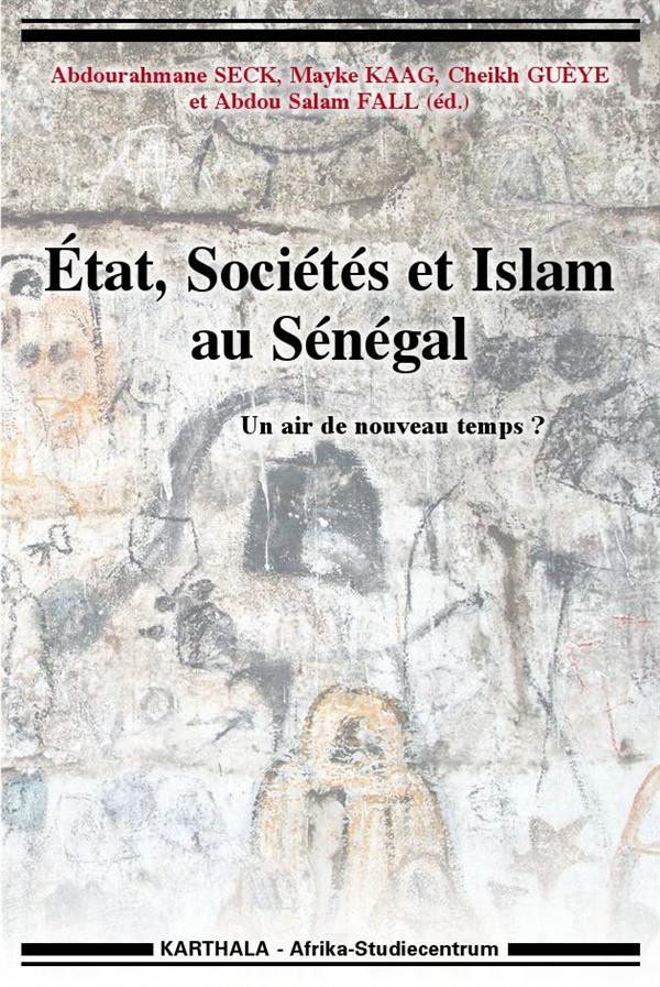 seck-abdourahmane-kaag-mayke-gueye-cheikh-fa-etat-societes-et-islam-au-senegal-un-air-de-nouveau-temps_0