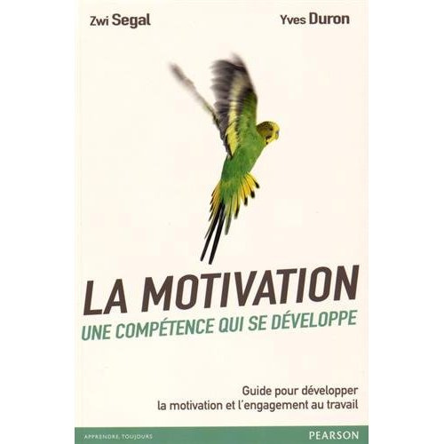 segal-zwi-3b-duron-yves-la-motivation-une-competence-qui-se-developpe-guide-pour-developper-la-motivation-et-l-engagement_0