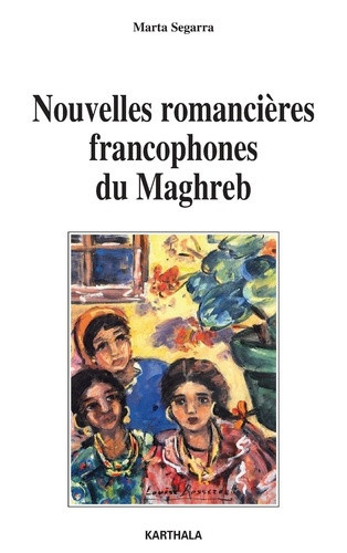 segarra-marta-nouvelles-romancieres-francophones-du-maghreb_0