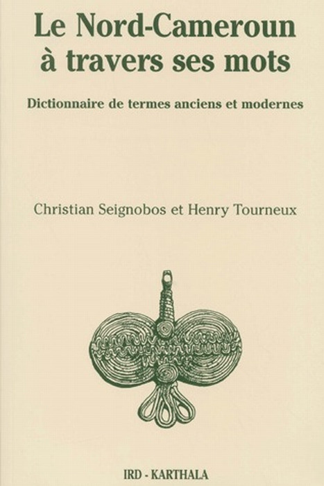 seignobos-christian-tourneux-henry-le-nord-cameroun-a-travers-ses-mots-dictionnaire-de-termes-anciens-et-modernes_0