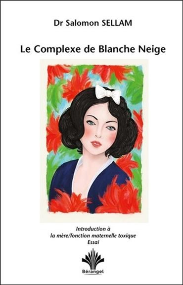 sellam-salomon-le-complexe-de-blanche-neige-une-introduction-a-la-mere-fonction-maternelle-toxique_0