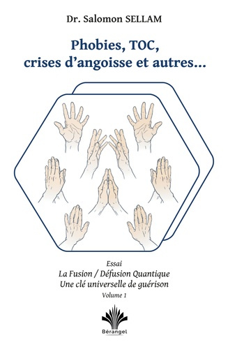 sellam-salomon-phobies-toc-crises-d-angoisse-et-autres-essai-la-fusion-defusion-quantique-une-cle-universe_0