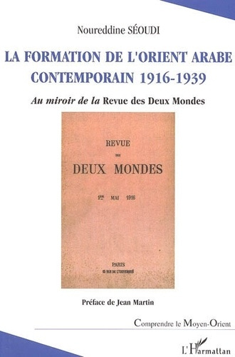 seoudi-noureddine-la-formation-de-l-orient-arabe-contemporain-1916-1939-au-miroir-de-la-revue-des-deux-mondes_0
