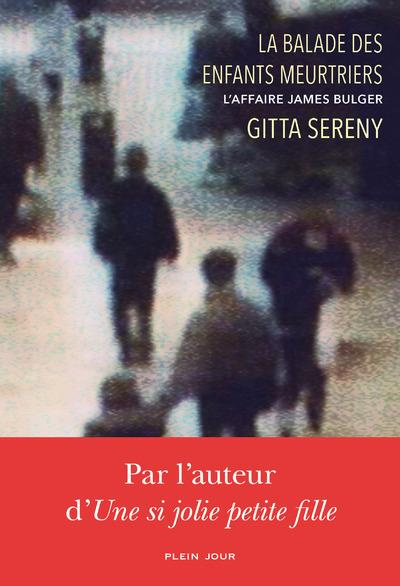 sereny-gitta-3b-grimbert-sibylle-3b-georgesco-floren-la-balade-des-enfants-meurtriers-l-affaire-james-bulger_0